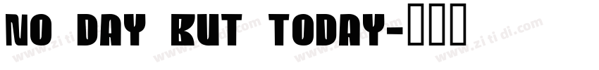 No day but today字体转换